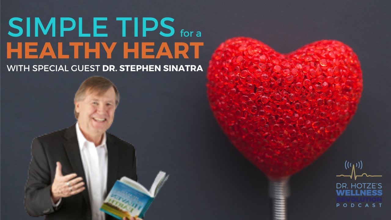 Dr Sinatras Tips For A Healthy Heart Hotze Health And Wellness Center